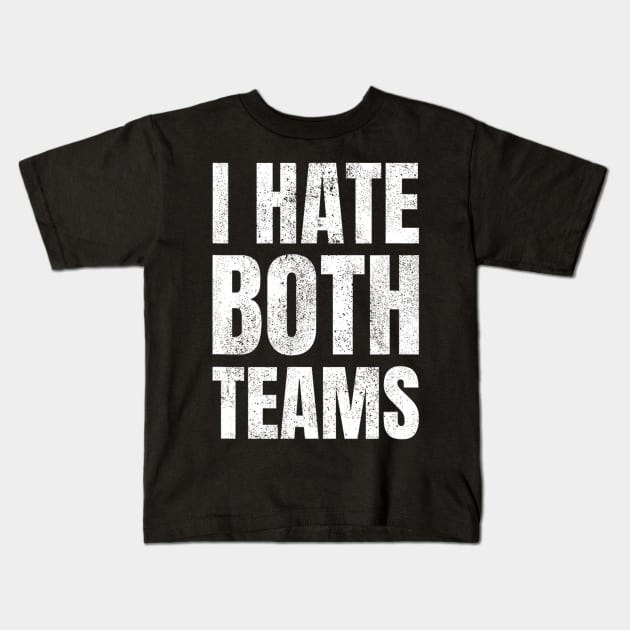 I Hate Both Teams Sports Fan Gift Kids T-Shirt by FêriStore'